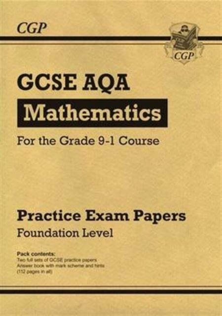 CGP Books - GCSE Maths AQA Practice Papers: Foundation - for the Grade