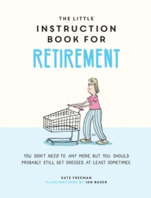 Kate Freeman - Little Instruction Book for Retirement : Tongue-in-Chee