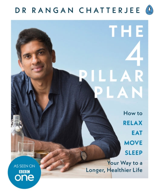 Dr.Rangan Chatterjee - 4 Pillar Plan : How to Relax, Eat, Move and Sle