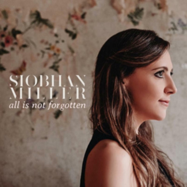 MILLER SIOBHAN - ALL IS NOT FORGOTTEN - CD