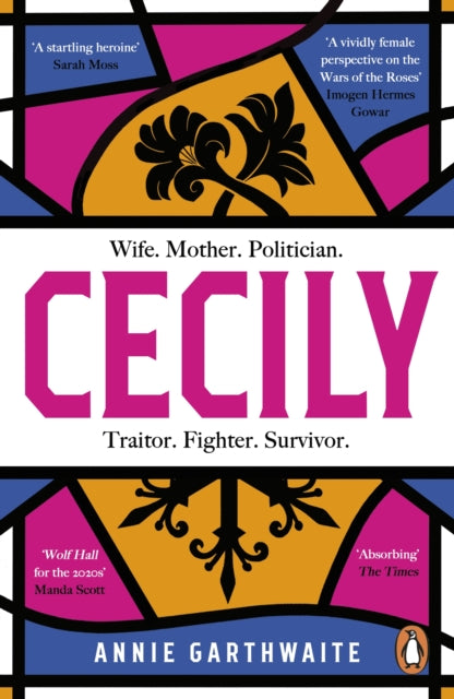 Annie Garthwaite - Cecily : An epic feminist retelling of the War of t