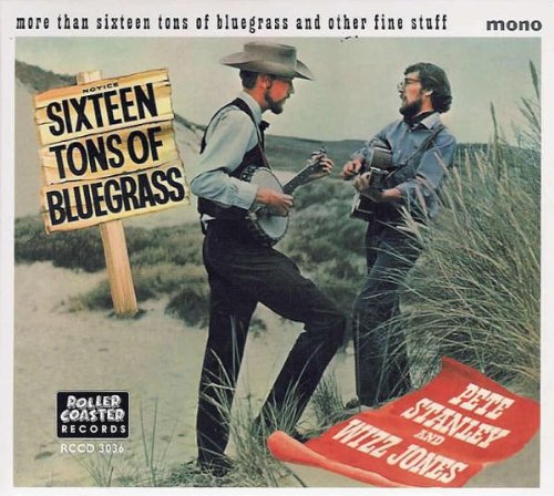 PETE STANLEY & WIZZ - More Than 16 Tons Of Bluegrass And Other Fine St