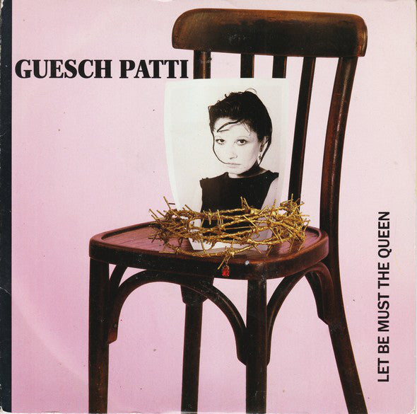Guesch Patti - Let Be Must The Queen - Used Vinyl Record 7"
