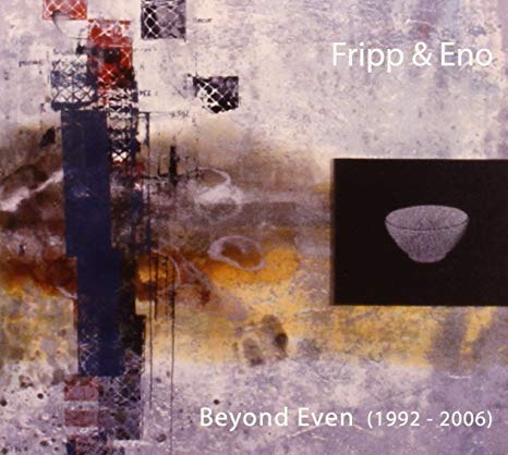 Fripp & Eno - Beyond Even (1992 - 2006) - CD