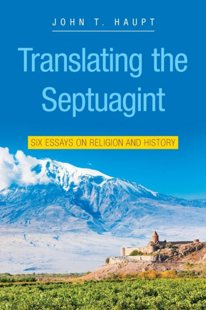 Haupt - Translating the Septuagint Six Essays on Religion and History
