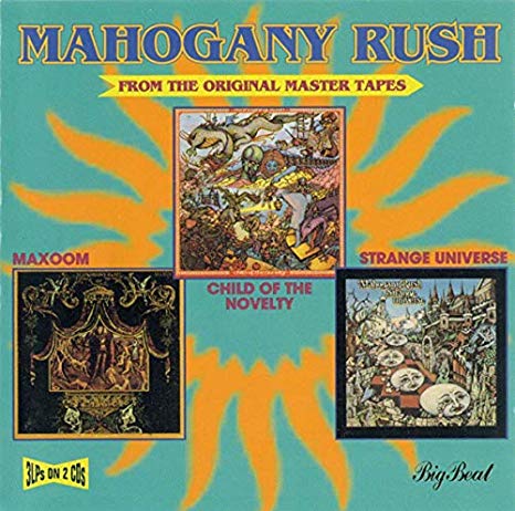 Mahogany Rush - Child Of The Novelty / Maxoom / Strange Universe - CD