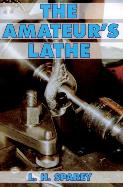 Lawrence H. Sparey - Amateur's Lathe - Paperback