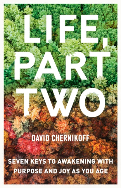 David Chernikoff - Life, Part Two : Seven Keys to Awakening with Purpo