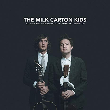 Milk Carton Kids - All The Things That I Did And All The Things That I D