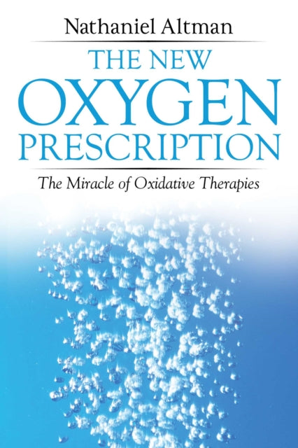 Nathaniel Altman - New Oxygen Prescription : The Miracle of Oxidative