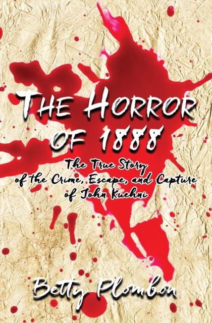 Plombon - The Horror of 1888: The True Story of the Crime, Escape, and