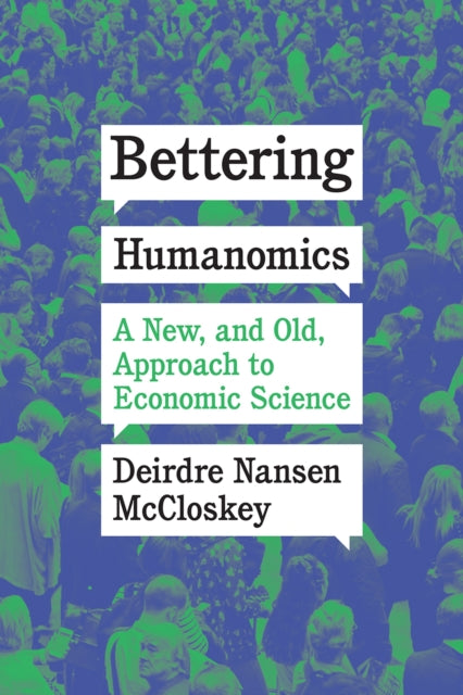 Deirdre Nansen McClo - Bettering Humanomics : A New, and Old, Approach