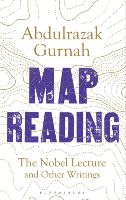 Abdulrazak Gurnah - Map Reading : The Nobel Lecture and Other Writings