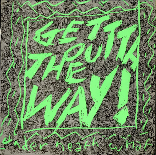 Under Neath What - Get Outta The Way! - Used Vinyl Record 12"