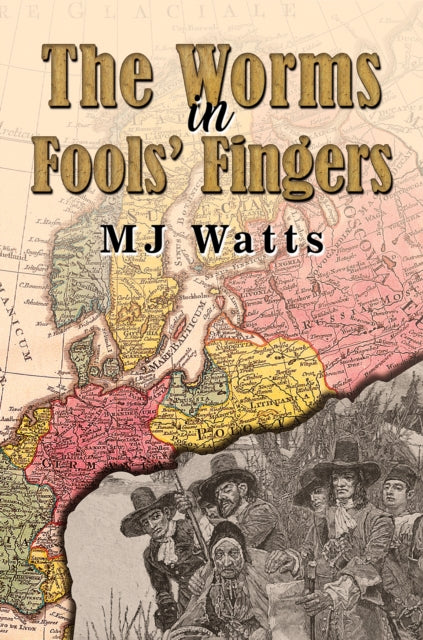 MJ Watts - Worms in Fools' Fingers - Hardback