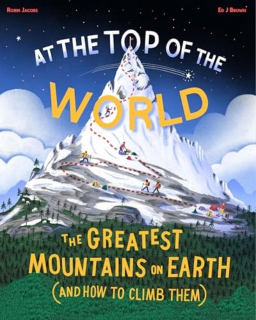 Robin Jacobs - At The Top of the World : The Greatest Mountains on Ear