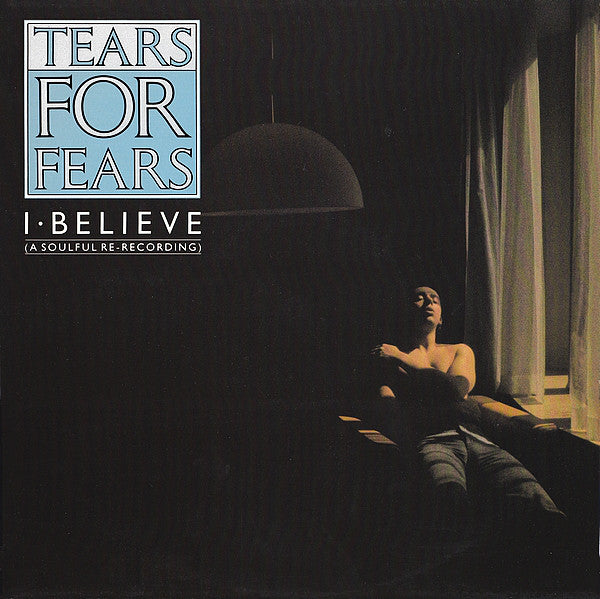 Tears For Fears - I Believe (A Soulful Re-Recording) - Used Vinyl Rec