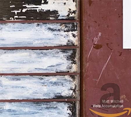 Matt Mitchell - Vista Accumulation - CD