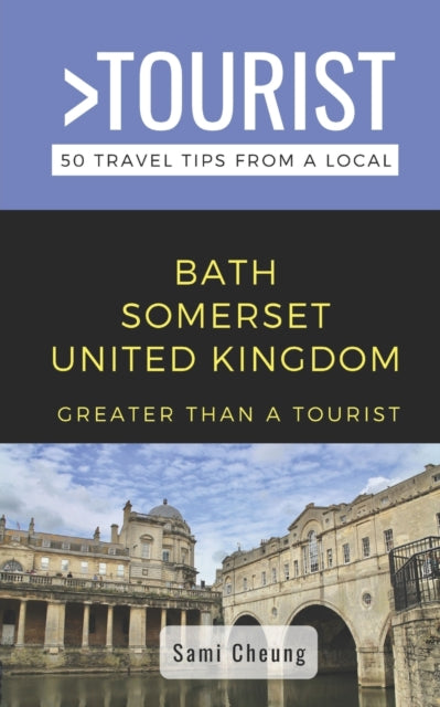 ourist - - Bath Somerset United Kingdom 50 Travel Tips from a Local