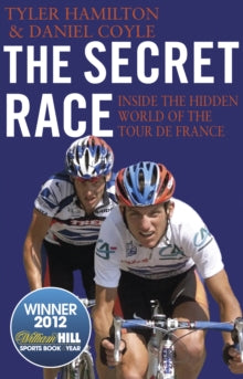 Tyler Hamilton - Secret Race : Inside the Hidden World of the Tour de
