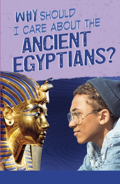 Nick Hunter - Why Should I Care About the Ancient Egyptians? - Paperba