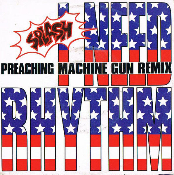 Splash - I Need Rhythm (Preaching Machine Gun Remix) - Used Vinyl Rec