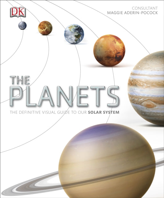 DK - Planets : The Definitive Visual Guide to Our Solar System - Hardb