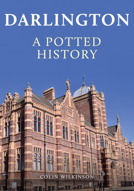 Colin Wilkinson - Darlington: A Potted History - Paperback