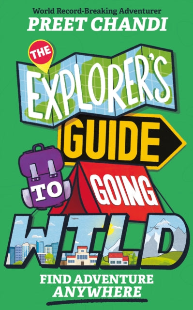 Preet Chandi - Explorer's Guide to Going Wild : From World Record-