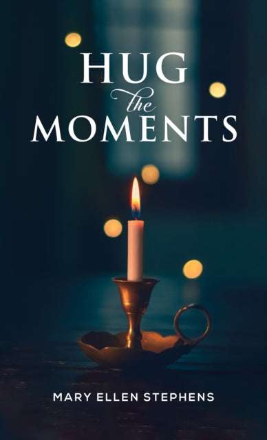 Mary Ellen Stephens - Hug the Moments - Paperback