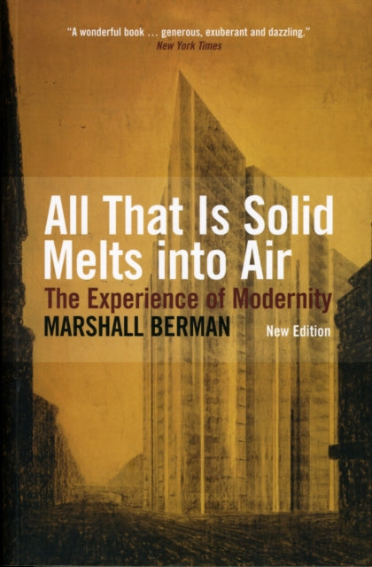 Marshall Berman - All That Is Solid Melts Into Air : The Experience of