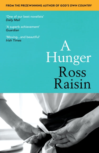 Ross Raisin - A Hunger : From the prizewinning author of GOD'S OWN