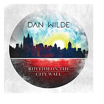 Dan Wilde - Rhythm On the City Wall - CD