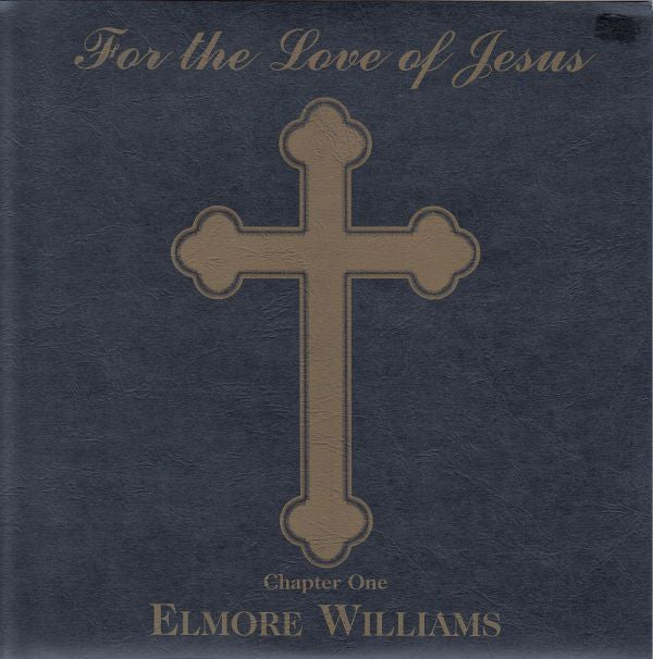 Elmo Williams - For The Love Of Jesus - Chapter One - Used Vinyl Rec