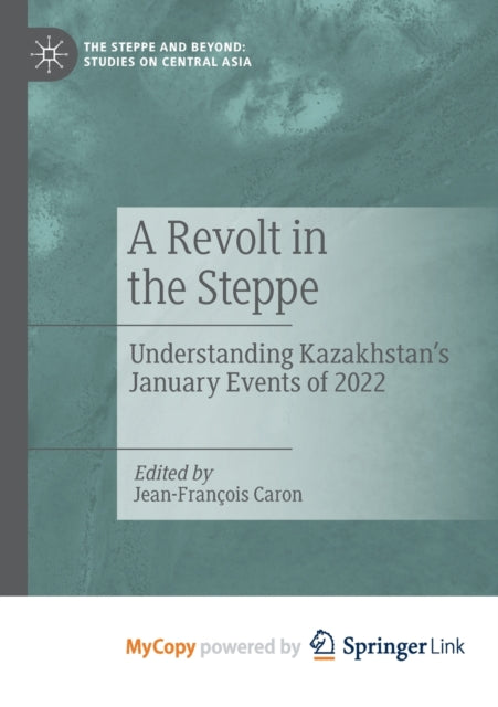 Caron - A Revolt in the Steppe Understanding Kazakhstan's January Ev