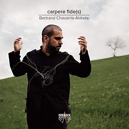 Gabriel Erkoreka - Bertrand Chavarria-Aldrete: Carpere Fide(s) - CD