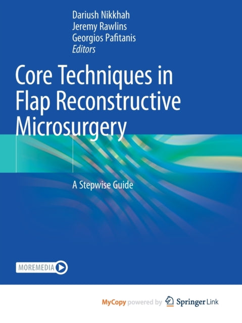 Nikkha - Core Techniques in Flap Reconstructive Microsurgery : A Stepw