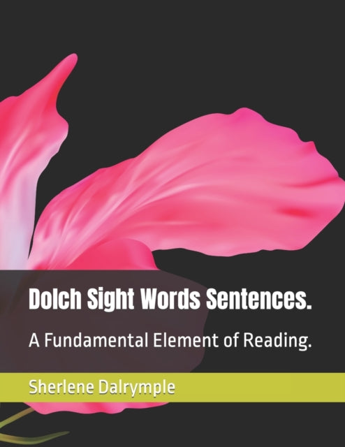 Dalrympl - Dolch Sight Words Sentences. A Fundamental Element of Rea