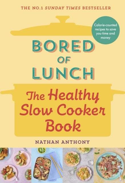 Nathan Anthony - Bored of Lunch The Healthy Slow Cooker Book THE NU