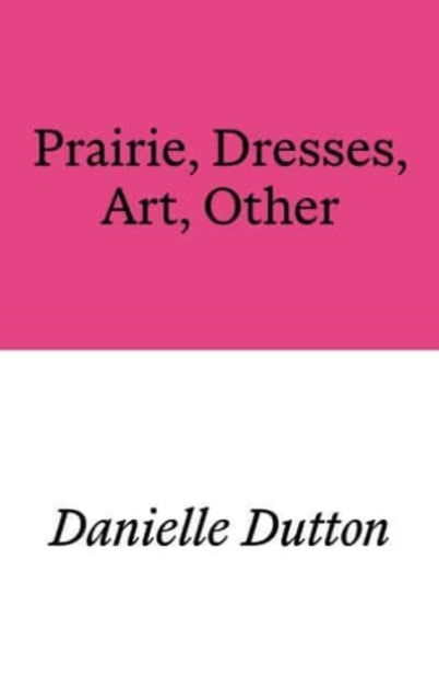 Danielle Dutton - Prairie, Dresses, Art, Other - Paperback