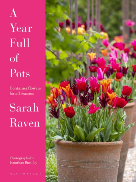 Sarah Raven - A Year Full of Pots : Container Flowers for All Seasons