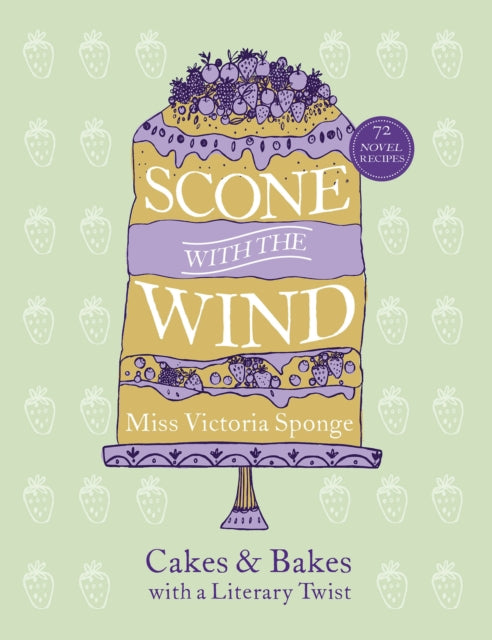 Miss Victoria Sponge - Scone with the Wind : Cakes and Bakes with a Li
