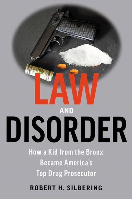 Robert Silbering - Law & Disorder : My Life as a New York Prosecutor -