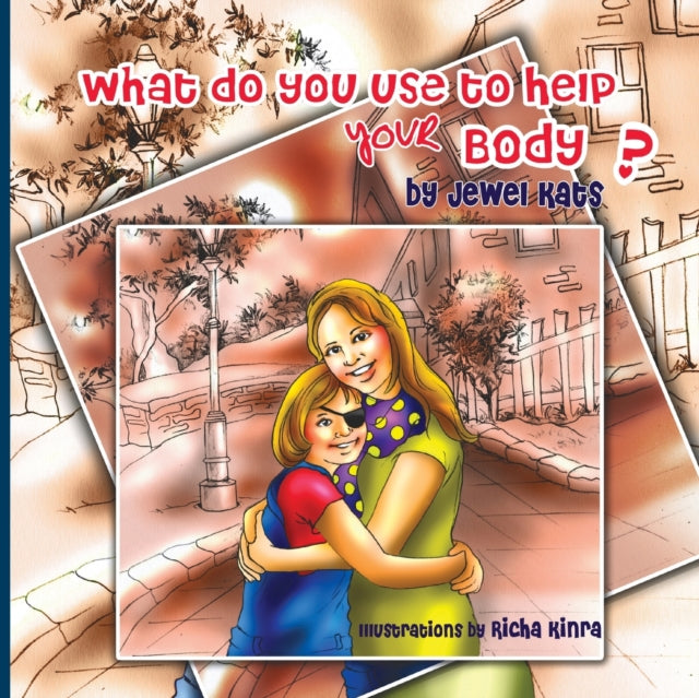 Kats - What Do You Use to Help Your Body?: Maggie Explores the World o