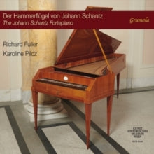 PILCZ/FULLER - JOHANN SCHANTZ FORTEPIANO - CD