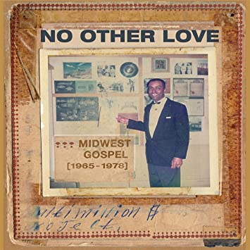 VARIOUS ARTISTS - NO OTHER LOVE : MIDWEST GOSPEL (1965-1978) - Vinyl