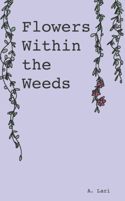 Lari - Flowers Within the Weeds - New paperback or softback