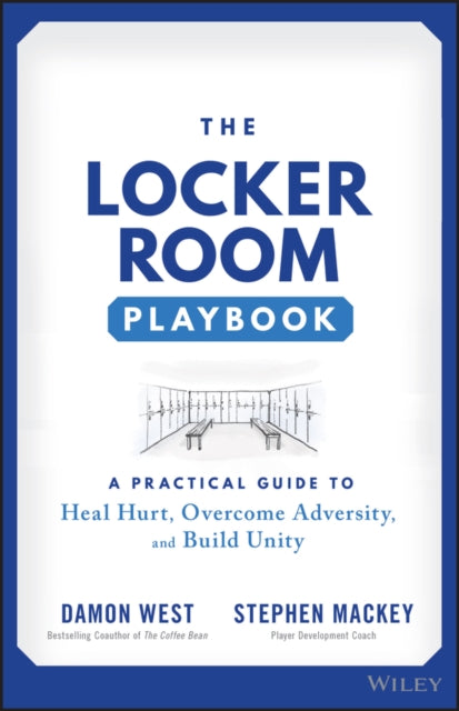D West - Locker Room Playbook - A Practical Guide to Heal Hurt, Overco