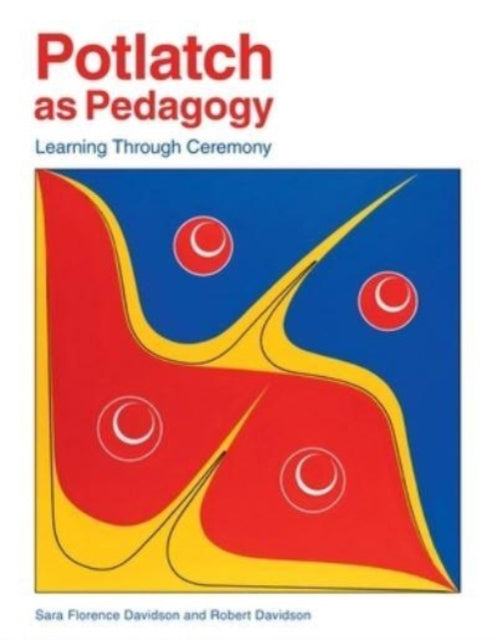 Jo-Ann Archibald - Potlatch as Pedagogy : Learning Through Ceremony -