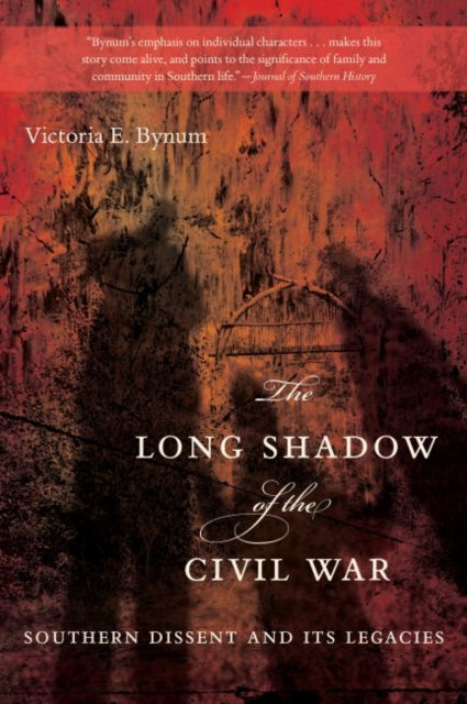 Bynum - Long Shadow of the Civil War Southern Dissent and Its Legacie